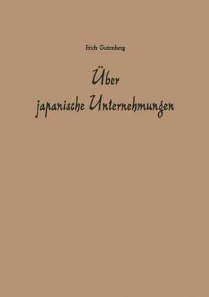 Über japanische Unternehmungen de Erich Gutenberg