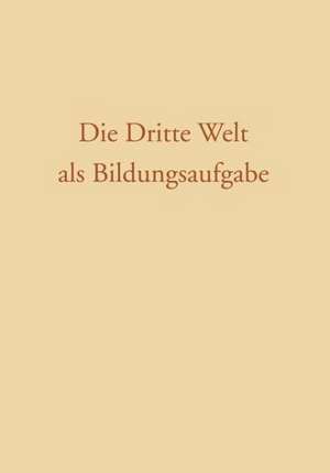 Die Dritte Welt als Bildungsaufgabe de Gernot Gatner Gernot Gatner