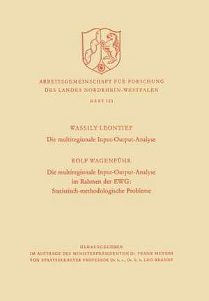 Die multiregionale Input-Output-Analyse. Die multiregionale Input-Output-Analyse im Rahmen der EWG: Statistisch-methodologische Probleme de Wassily W. Leontief