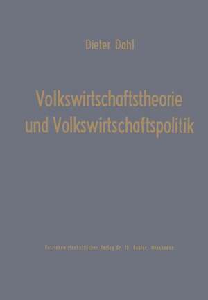 Volkswirtschaftstheorie und Volkswirtschaftspolitik de Dieter Dahl