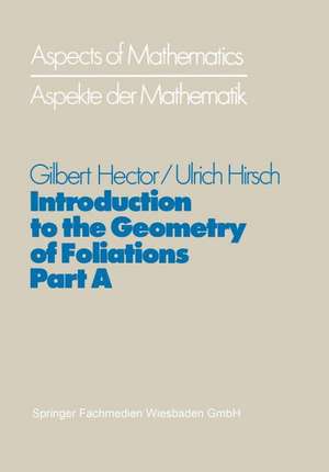 Introduction to the Geometry of Foliations, Part A: Foliations on Compact Surfaces, Fundamentals for Arbitrary Codimension, and Holonomy de Gilbert Hector