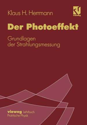 Der Photoeffekt: Grundlagen der Strahlungsmessung de Klaus H. Herrmann