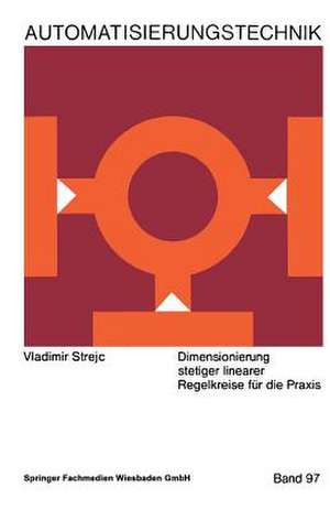 Dimensionierung stetiger linearer Regelkreise für die Praxis de Vladimír Strejc