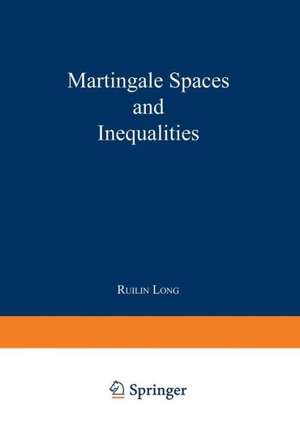 Martingale Spaces and Inequalities de Ruilin Long