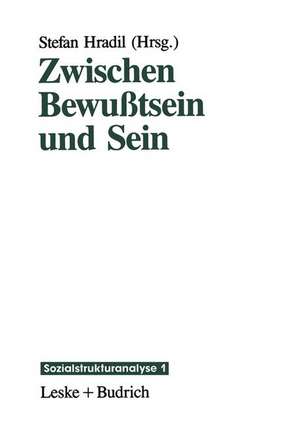 Zwischen Bewußtsein und Sein: Die Vermittlung „objektiver“ Lebensbedingungen und „subjektiver“ Lebensweisen de Stefan Hradil