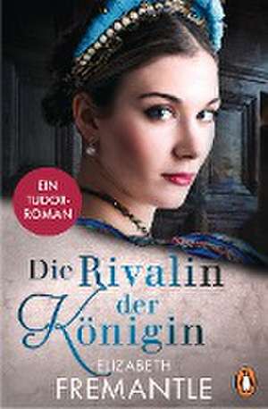 Die Rivalin der Königin de Elizabeth Fremantle