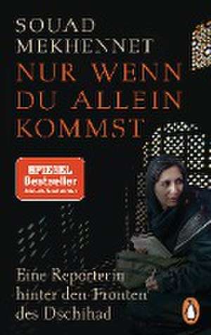 Nur wenn du allein kommst de Souad Mekhennet