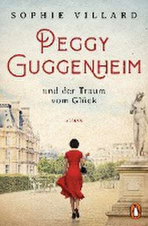 Peggy Guggenheim und der Traum vom Glück de Sophie Villard