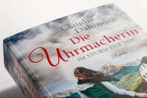 Die Uhrmacherin - Im Sturm der Zeit de Claudia Dahinden