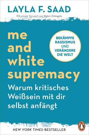 Me and White Supremacy - Warum kritisches Weißsein mit dir selbst anfängt de Layla Saad