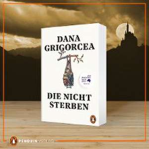 Die nicht sterben de Dana Grigorcea