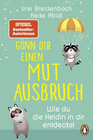 Gönn dir einen Mutausbruch! de Heike Abidi