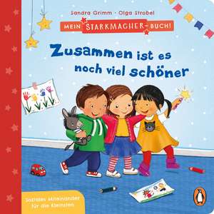 Mein Starkmacher-Buch! - Zusammen ist es noch viel schöner de Sandra Grimm