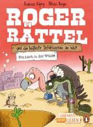 Penguin JUNIOR - Einfach selbst lesen: Roger Rättel und die heißeste Detektivschule der Welt - Ein Loch in der Wüste de Andreas Hüging