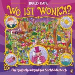 Wo ist Wonka? - Ein magisch-wimmliges Suchbilderbuch de Dahl Roald