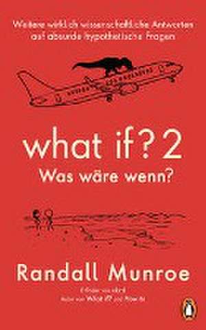 What if? 2 - Was wäre wenn? de Randall Munroe