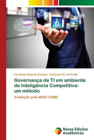 Governança de TI em ambiente de Inteligência Competitiva: um método de Fernando Celso de Campos