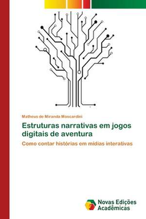 Estruturas narrativas em jogos digitais de aventura de Matheus de Miranda Moscardini