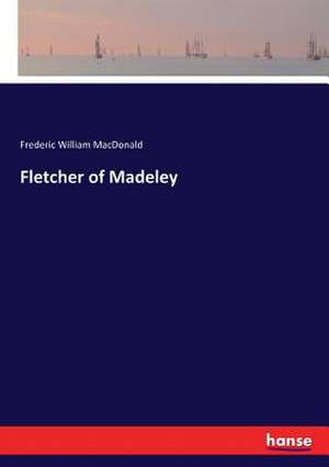 Fletcher of Madeley de Frederic William Macdonald