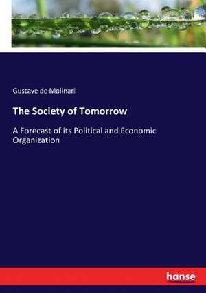 The Society of Tomorrow de Gustave De Molinari