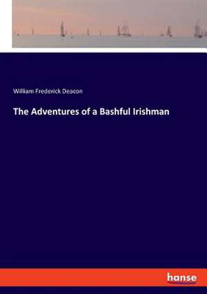 The Adventures of a Bashful Irishman de William Frederick Deacon