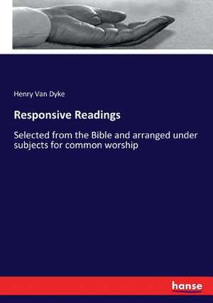 Responsive Readings de Henry Van Dyke