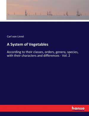 A System of Vegetables de Carl von Linné