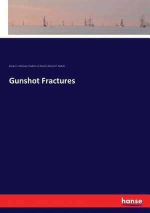 Gunshot Fractures de Georg F. L. Stromeyer