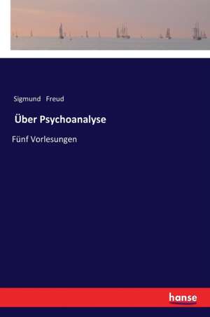 Über Psychoanalyse de Sigmund Freud