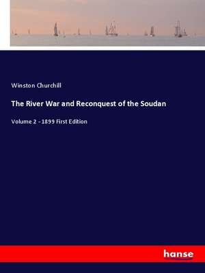 The River War and Reconquest of the Soudan de Winston Churchill