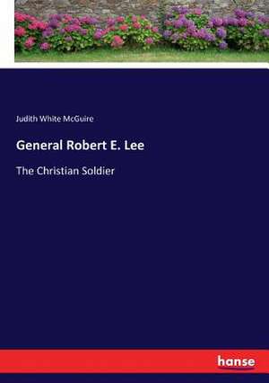 General Robert E. Lee de Judith White McGuire