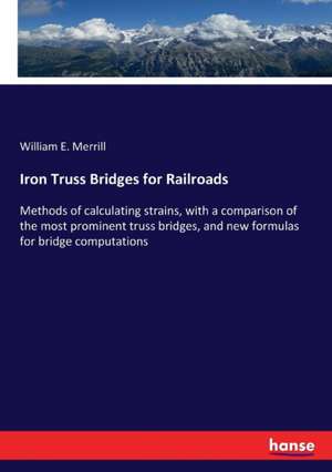 Iron Truss Bridges for Railroads de William E. Merrill