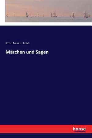 Märchen und Sagen de Ernst Moritz Arndt