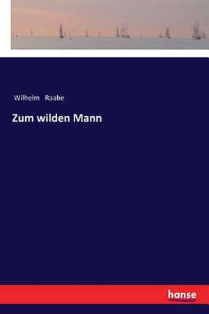 Zum wilden Mann de Wilhelm Raabe