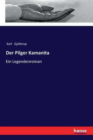 Der Pilger Kamanita de Karl Gjellerup