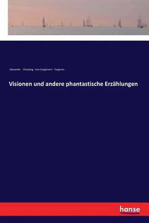 Visionen und andere phantastische Erzählungen de Alexander Eliasberg