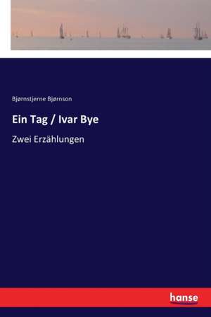 Ein Tag / Ivar Bye de Bjørnstjerne Bjørnson