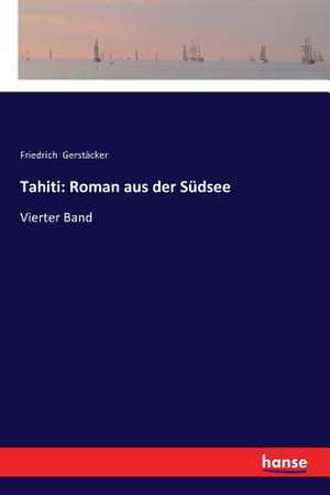 Tahiti: Roman aus der Südsee de Friedrich Gerstäcker