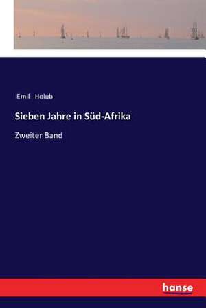 Sieben Jahre in Süd-Afrika de Emil Holub