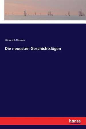 Die neuesten Geschichtslügen de Heinrich Kanner