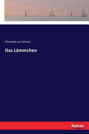 Das Lämmchen de Christoph Von Schmid