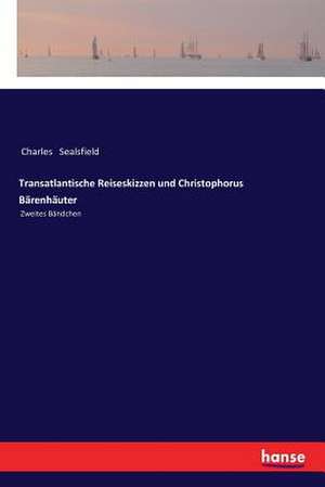 Transatlantische Reiseskizzen und Christophorus Bärenhäuter de Charles Sealsfield