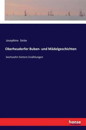 Oberheudorfer Buben- und Mädelgeschichten de Josephine Siebe