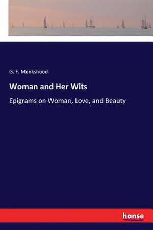 Woman and Her Wits de G. F. Monkshood