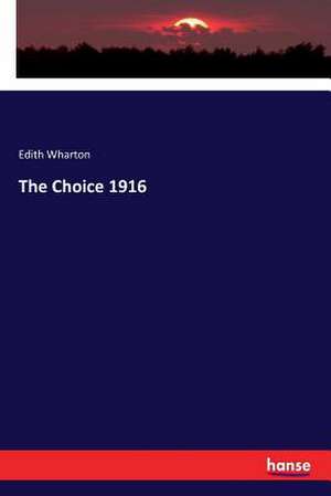 The Choice 1916 de Edith Wharton