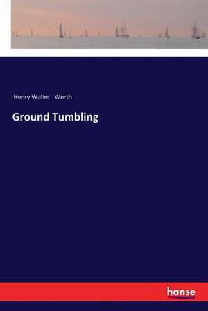 Ground Tumbling de Henry Walter Worth