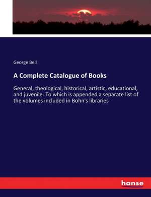 A Complete Catalogue of Books de George Bell