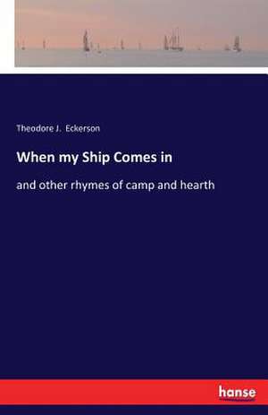 When my Ship Comes in de Theodore J. Eckerson