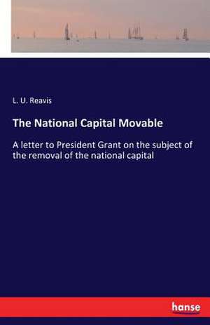 The National Capital Movable de L. U. Reavis