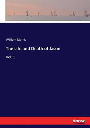 The Life and Death of Jason de William Morris